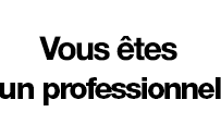 Vous êtes un professionnel de santé ou travaillez dans un établissement sanitaire ou médico-social